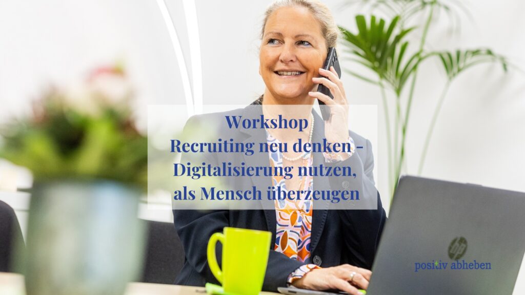 Recruiting neu denken - Digitalisierung nutzen, als Mensch überzeugen